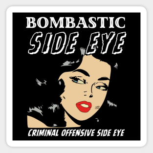 Bombastic Side Eye | Criminal Offensive Side Eye Magnet